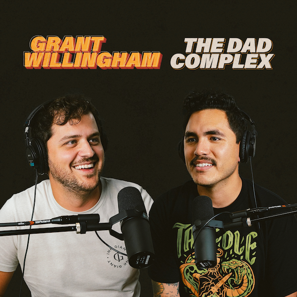 Grant Willingham & Jonathan Silva on The Dad Complex